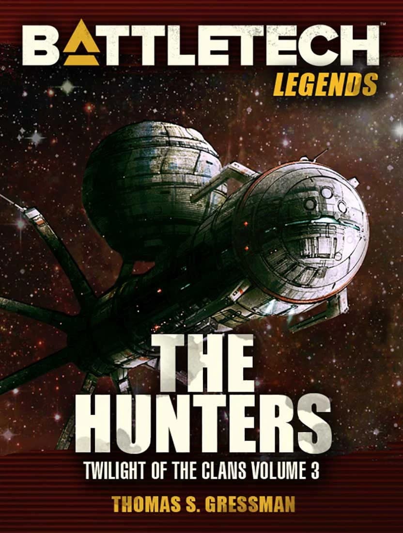 BattleTech Legends: The Hunters by Thomas S. Gressman (Twilight of the Clans, Vol. 3)