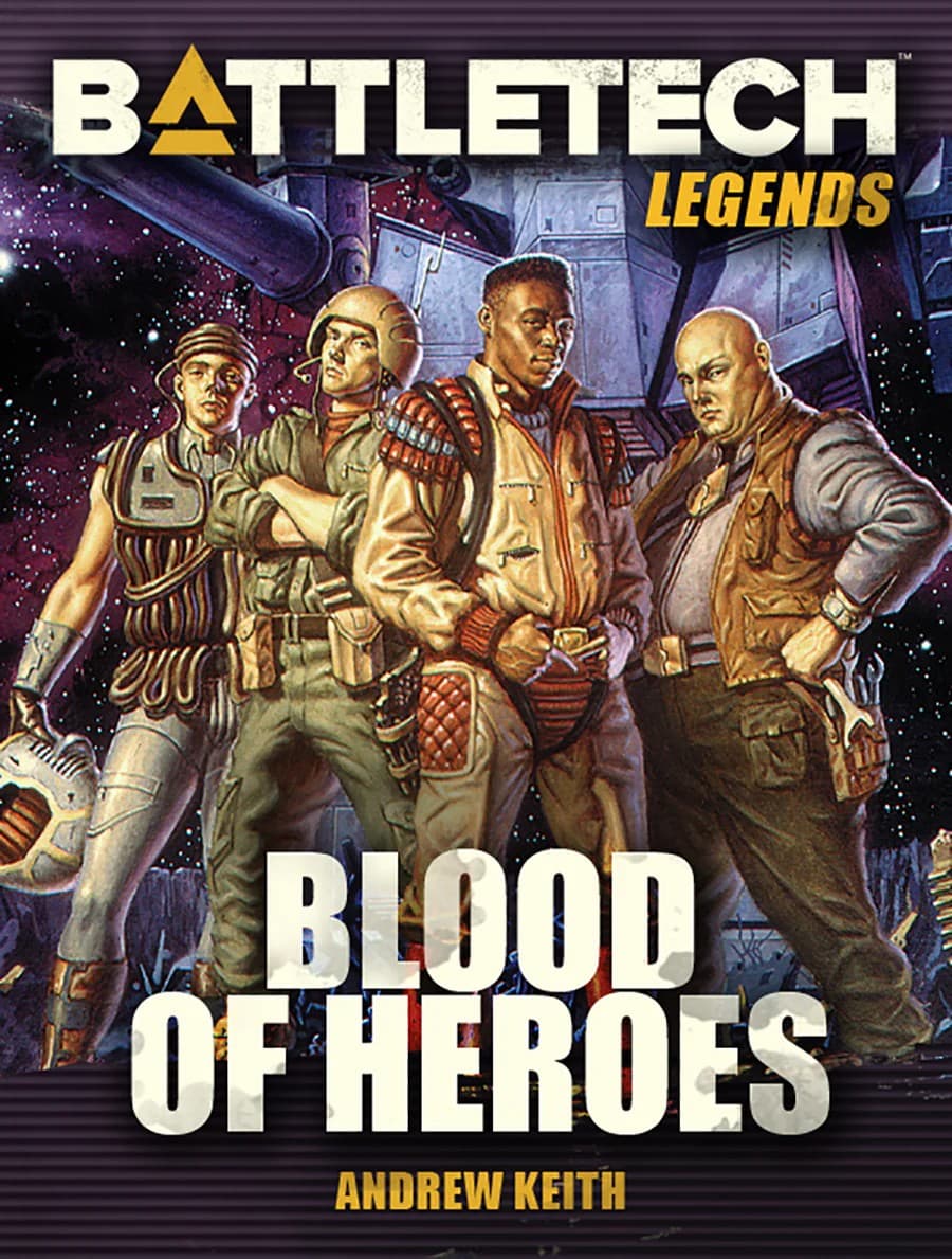BattleTech Legends: Blood of Heroes by Andrew Keith (A Gray Death Legion Novel)